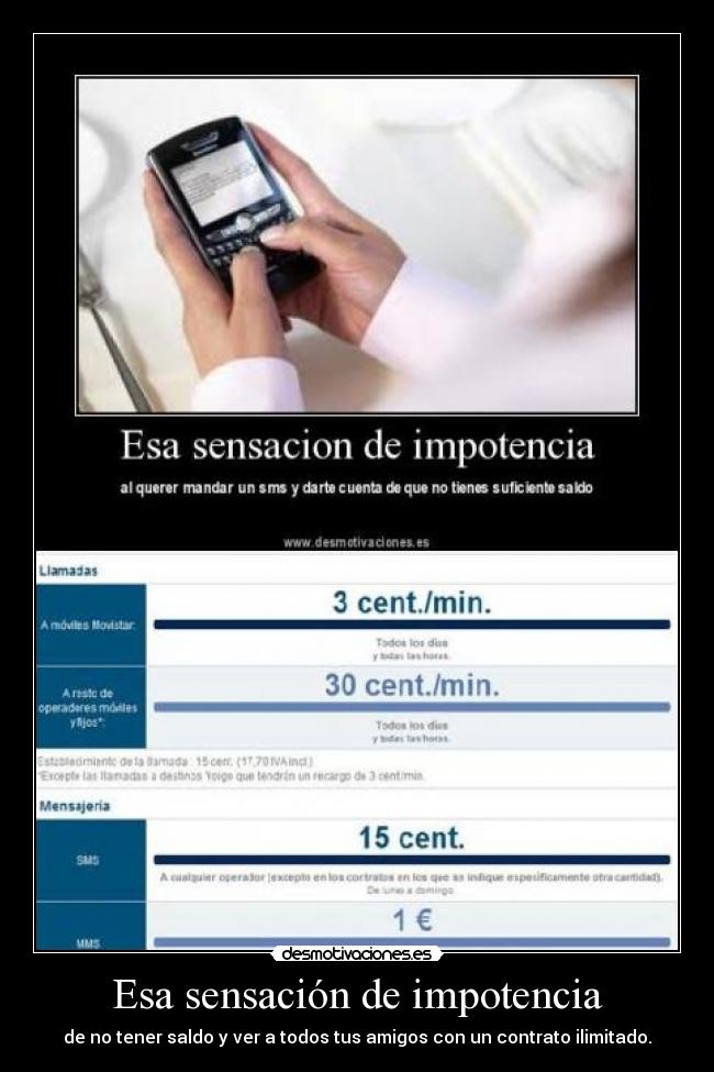 Esa sensación de impotencia - de no tener saldo y ver a todos tus amigos con un contrato ilimitado.
