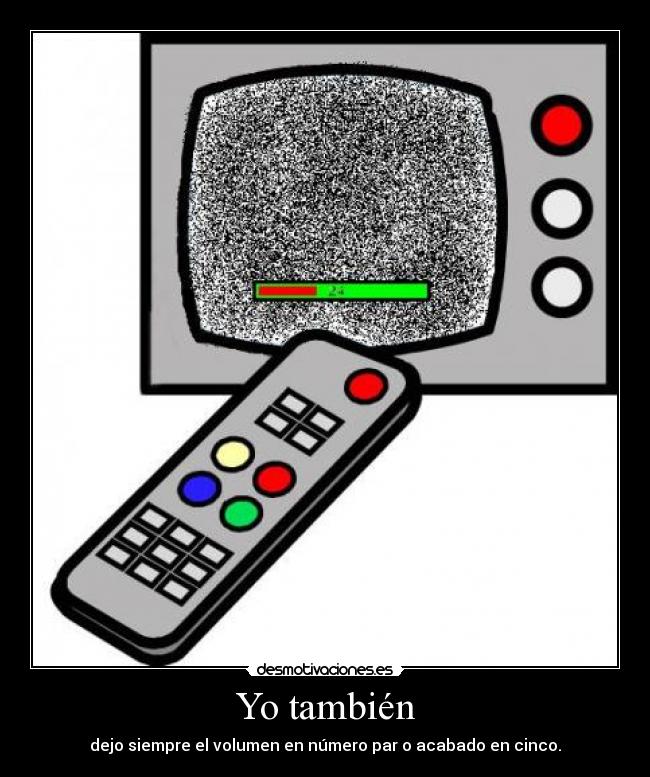 Yo también - dejo siempre el volumen en número par o acabado en cinco.