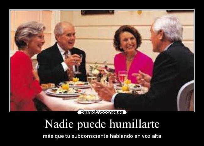 Nadie puede humillarte -