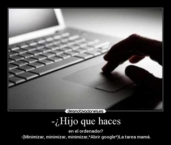 -¿Hijo que haces - 