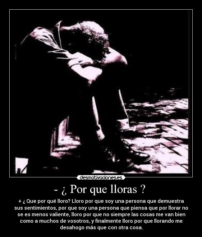 - ¿ Por que lloras ? -