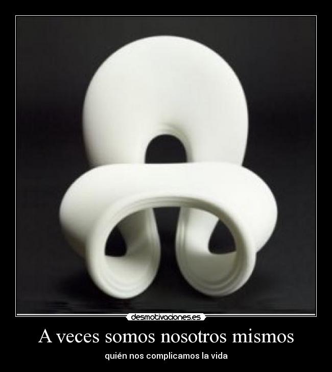 A veces somos nosotros mismos -