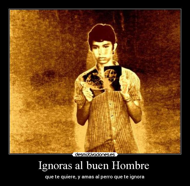 Ignoras al buen Hombre -