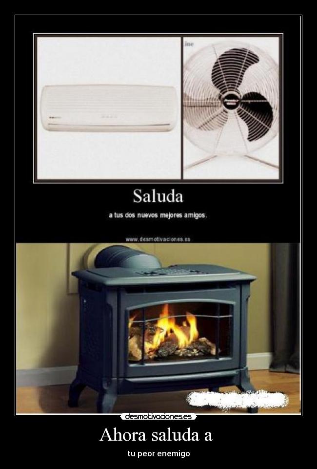 Ahora saluda a - tu peor enemigo