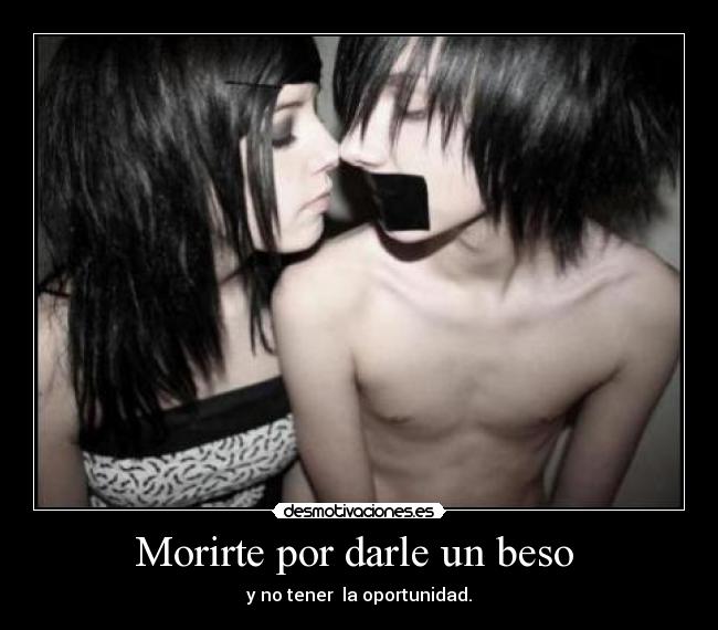 Morirte por darle un beso -