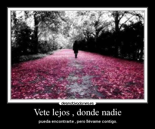 Vete lejos , donde nadie -