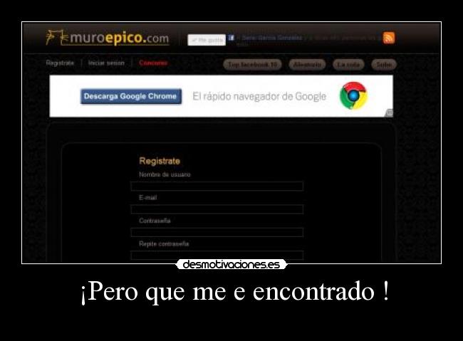 ¡Pero que me e encontrado ! -
