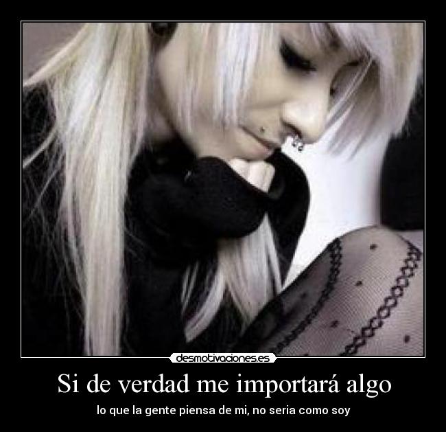 Si de verdad me importará algo - 