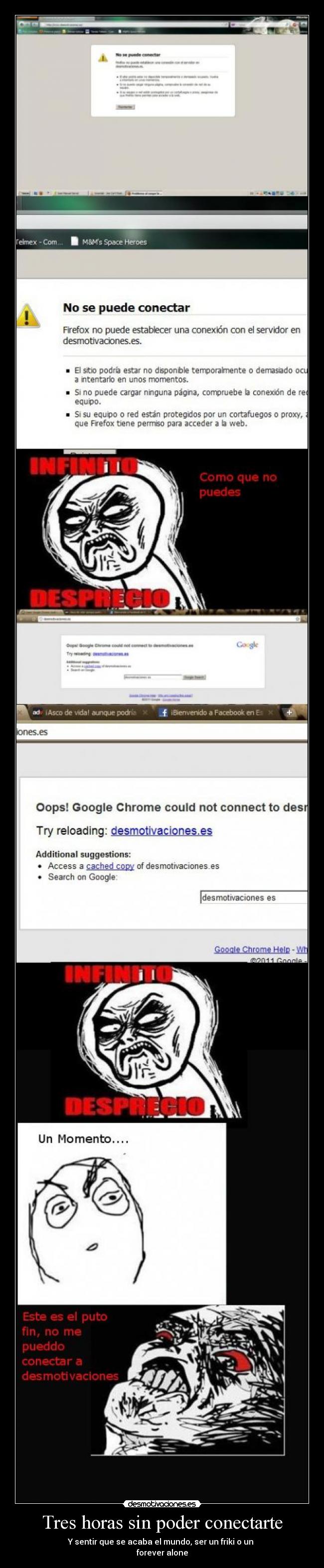 Tres horas sin poder conectarte - Y sentir que se acaba el mundo, ser un friki o un 
forever alone