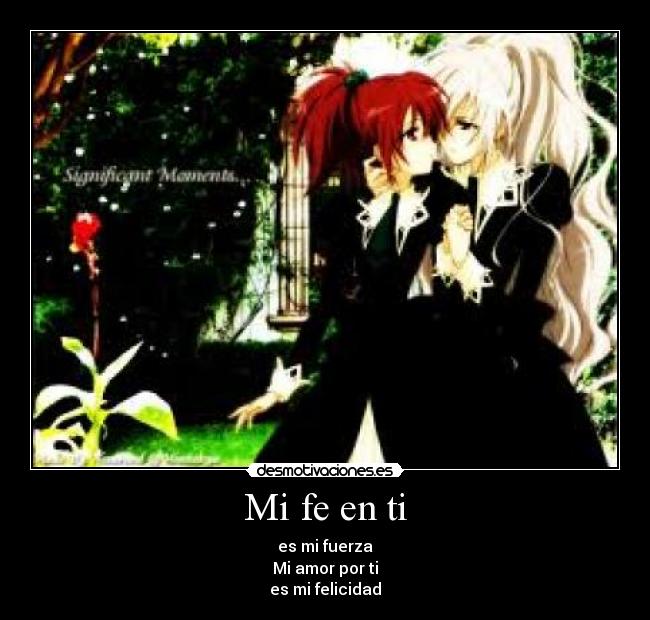 Mi fe en ti - es mi fuerza
Mi amor por ti
es mi felicidad