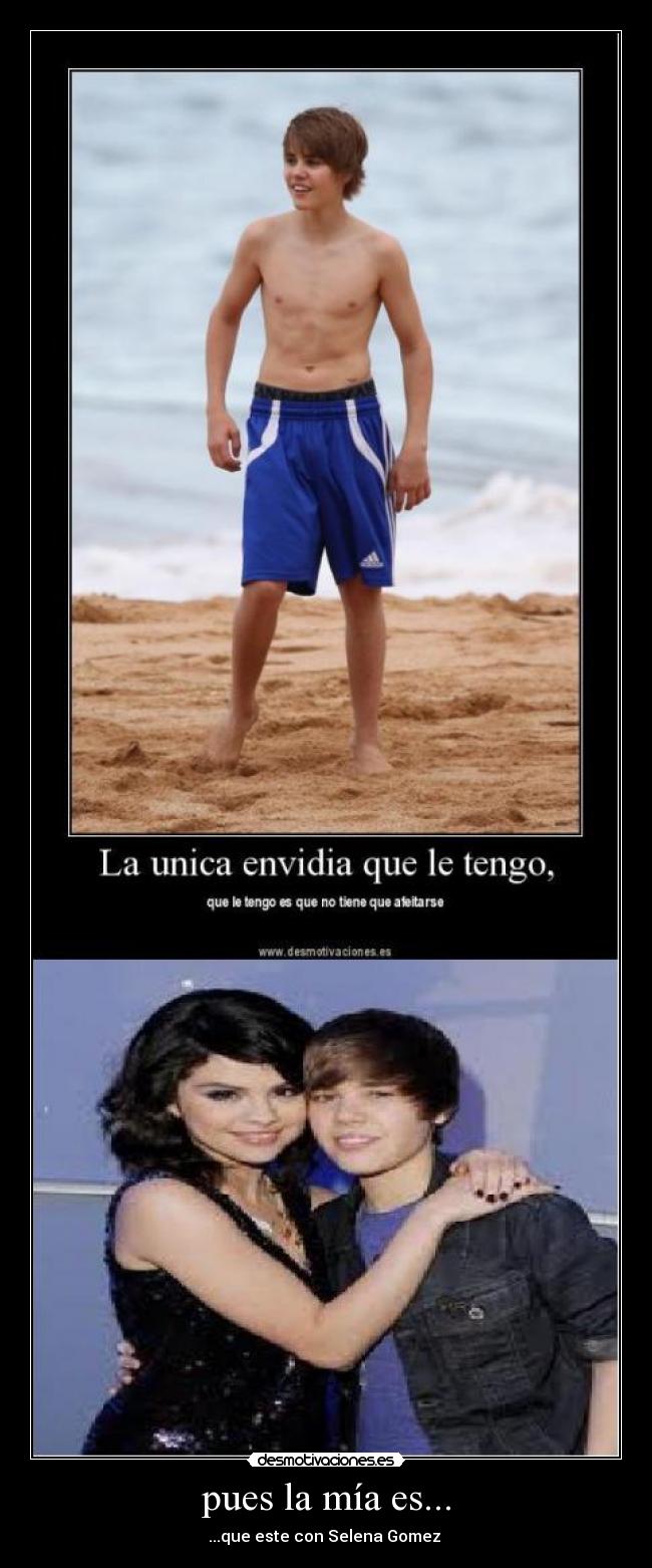 pues la mía es... - ...que este con Selena Gomez