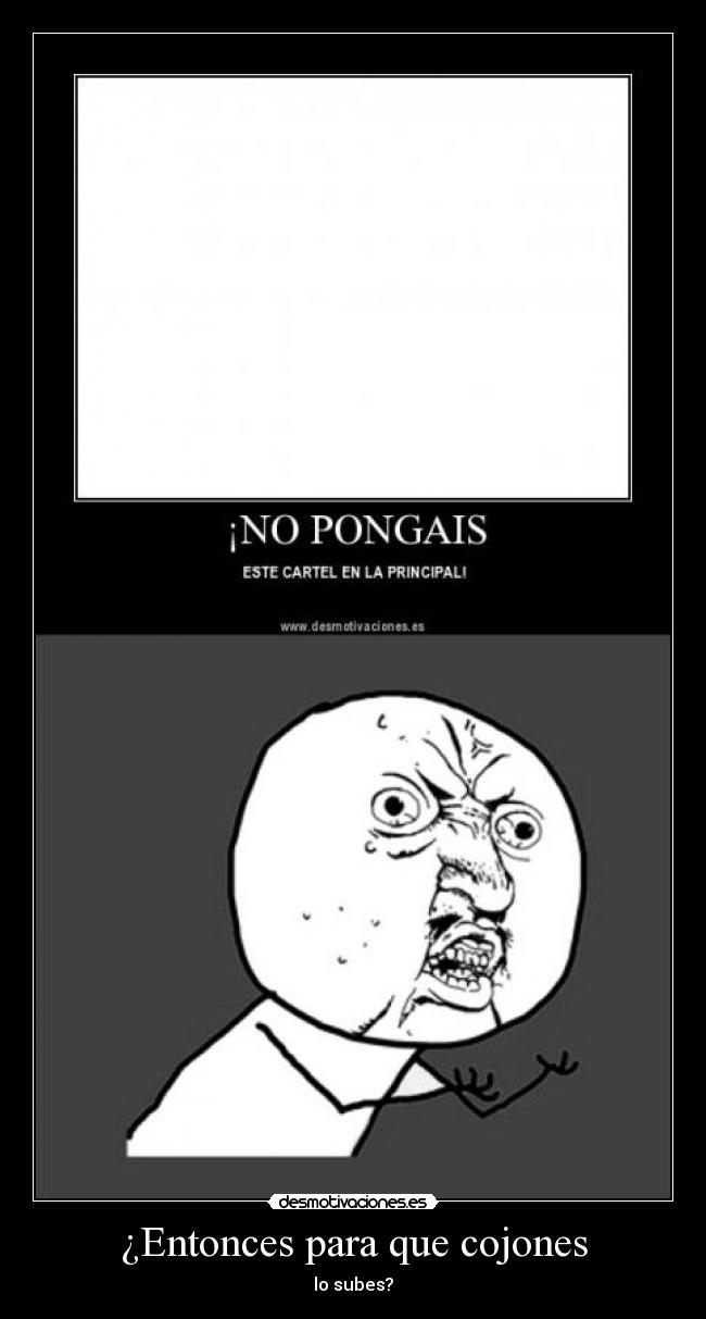 ¿Entonces para que cojones -