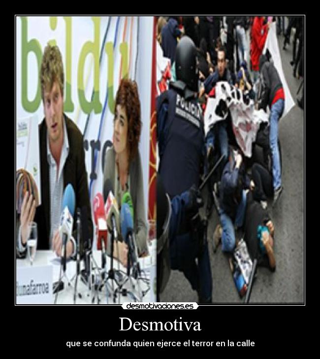 Desmotiva - que se confunda quien ejerce el terror en la calle