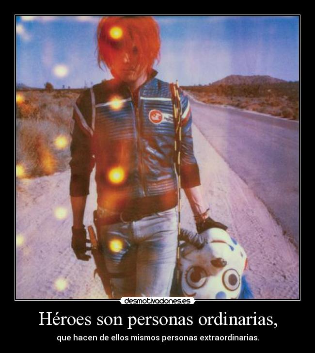 carteles gerard way heroes extraordinario ordinario fuerza superacion animo animo personas son desmotivaciones