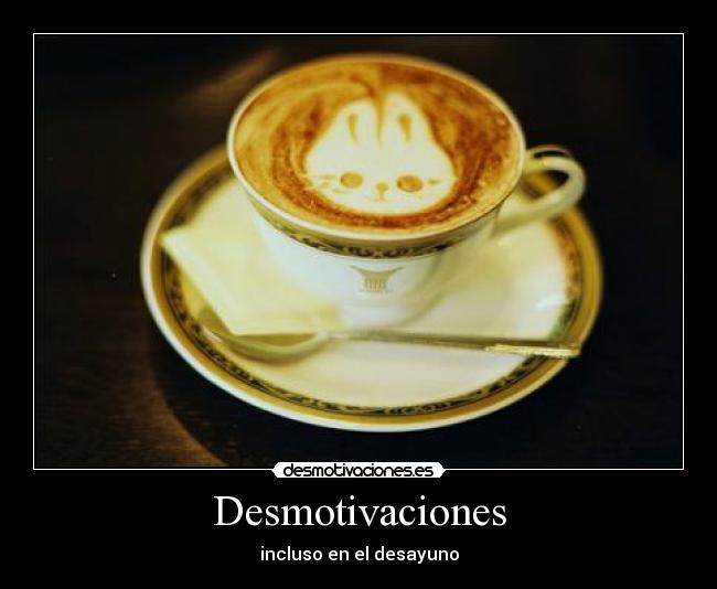 carteles desmotivaciones desmotivaciones desayuno desmotivaciones