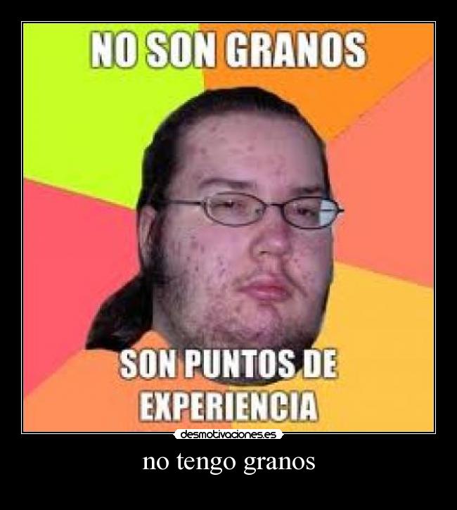 no tengo granos -
