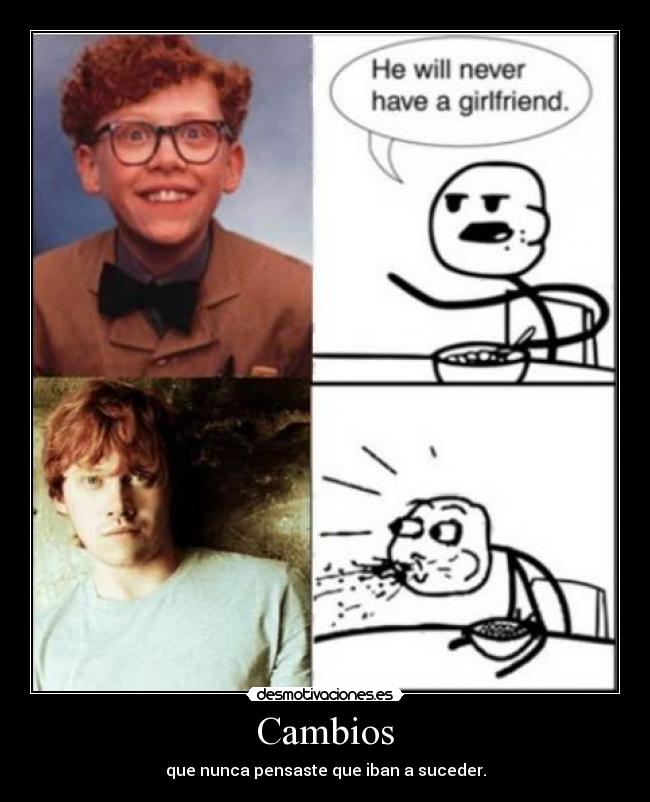 Cambios - que nunca pensaste que iban a suceder.