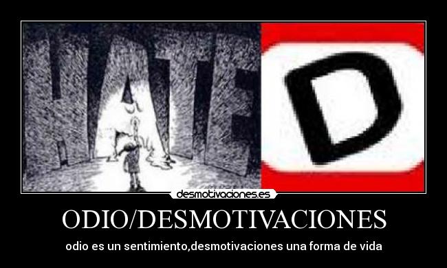 ODIO/DESMOTIVACIONES -