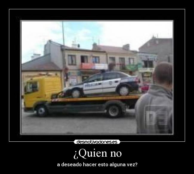 ¿Quien no -