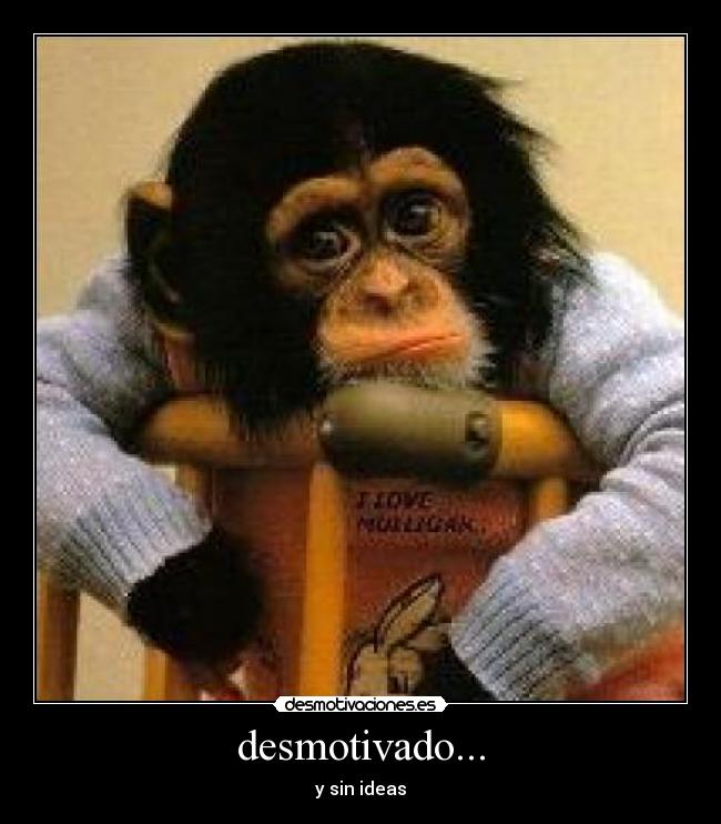 desmotivado... - 
