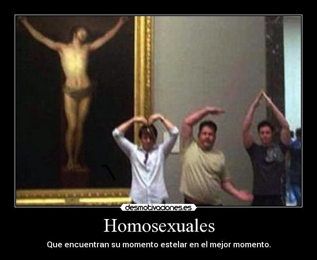 Homosexuales - Que encuentran su momento estelar en el mejor momento.
