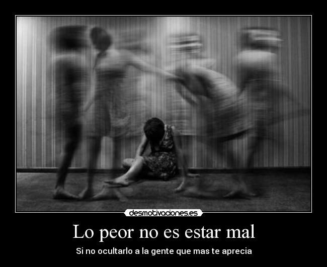 Lo peor no es estar mal -