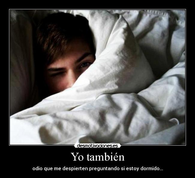 carteles odio despierten preguntando estoy dormido desmotivaciones