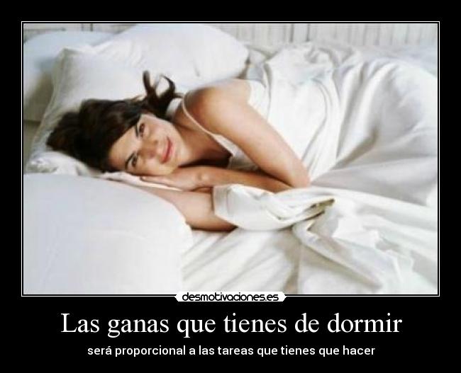Las ganas que tienes de dormir -