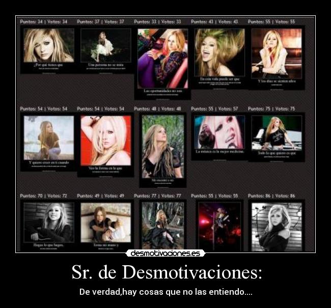 Sr. de Desmotivaciones: - De verdad,hay cosas que no las entiendo....