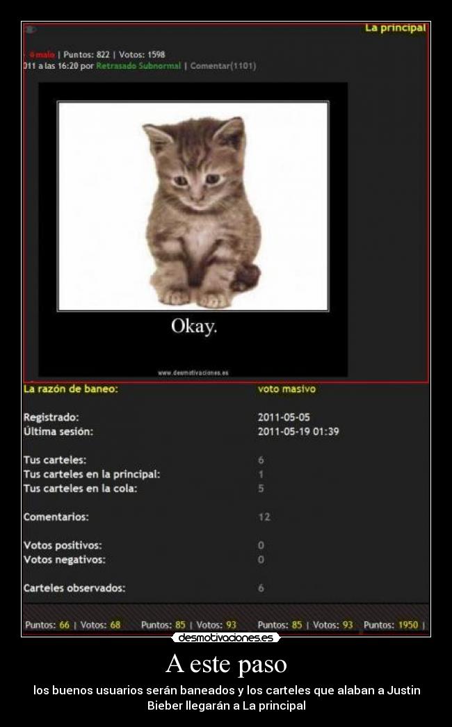A este paso - los buenos usuarios serán baneados y los carteles que alaban a Justin
Bieber llegarán a La principal