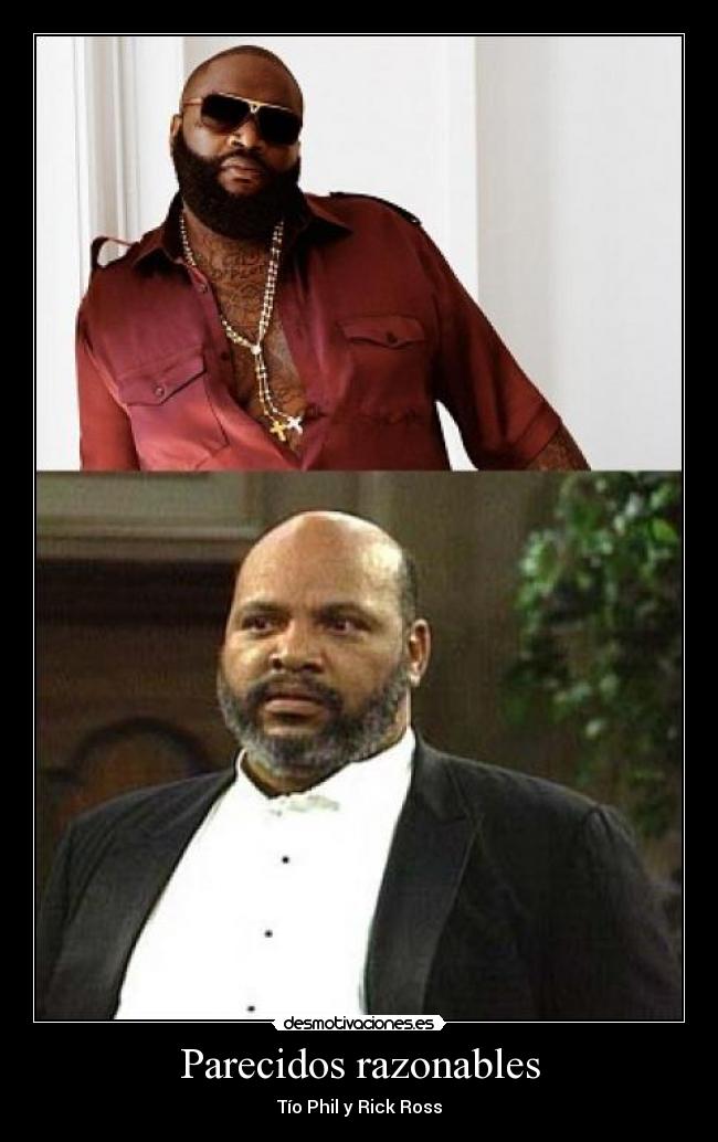 Parecidos razonables - Tío Phil y Rick Ross