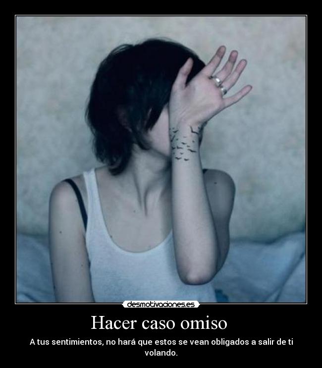 Hacer caso omiso  - 