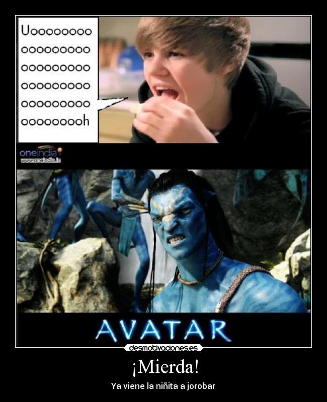 ¡Mierda! - Ya viene la niñita a jorobar