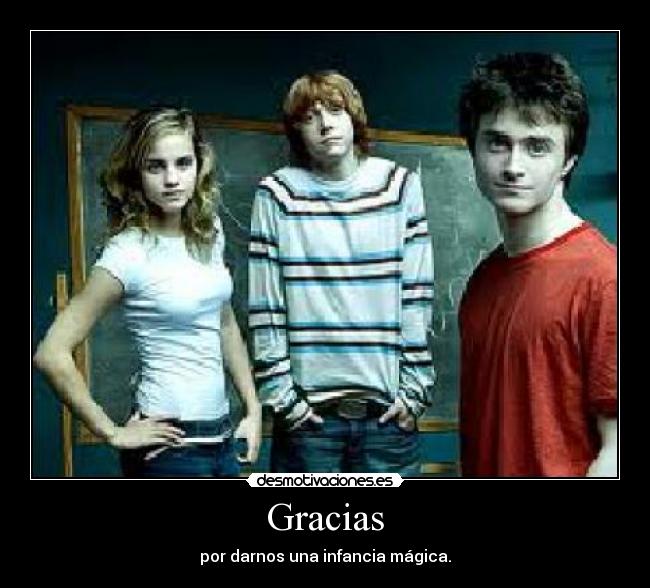 Gracias - por darnos una infancia mágica.