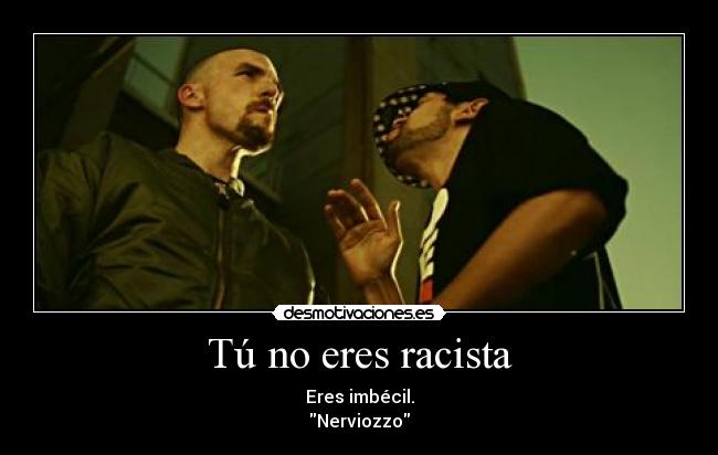 carteles tu eres racista desmotivaciones