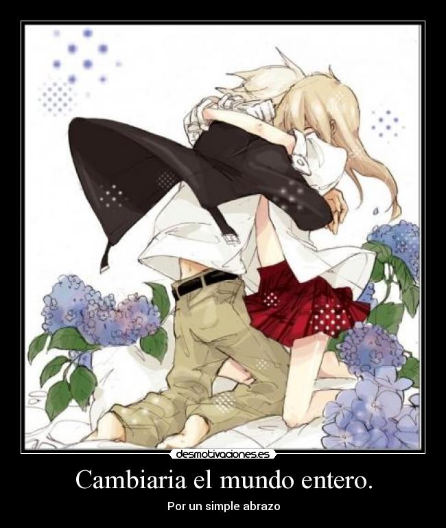 Cambiaria el mundo entero. - 