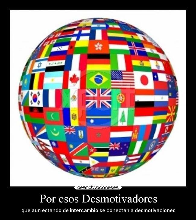 Por esos Desmotivadores - que aun estando de intercambio se conectan a desmotivaciones