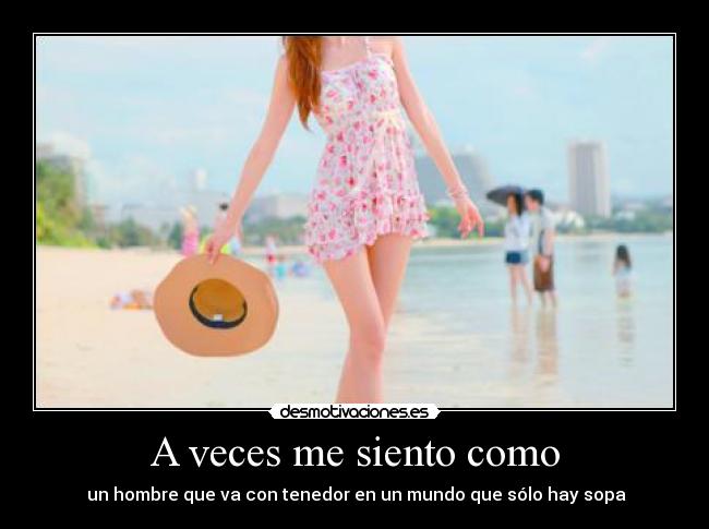 A veces me siento como -