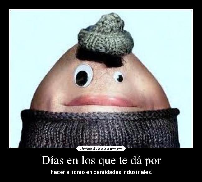 Días en los que te dá por - 