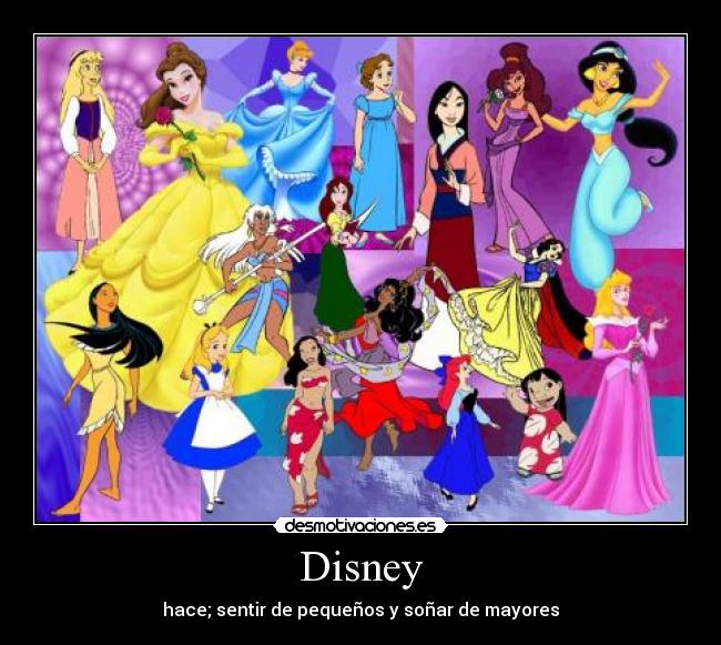 Disney - hace; sentir de pequeños y soñar de mayores