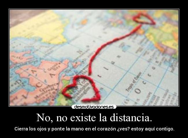 No, no existe la distancia. - 