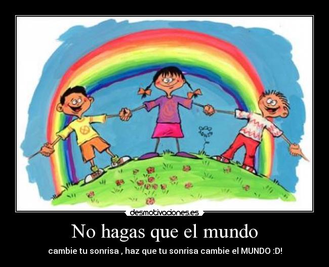 No hagas que el mundo -