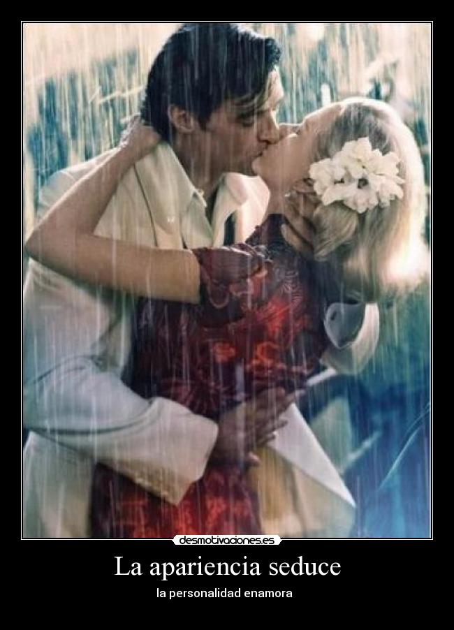 La apariencia seduce - la personalidad enamora ♥