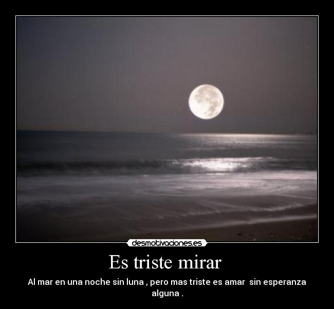 Es triste mirar -