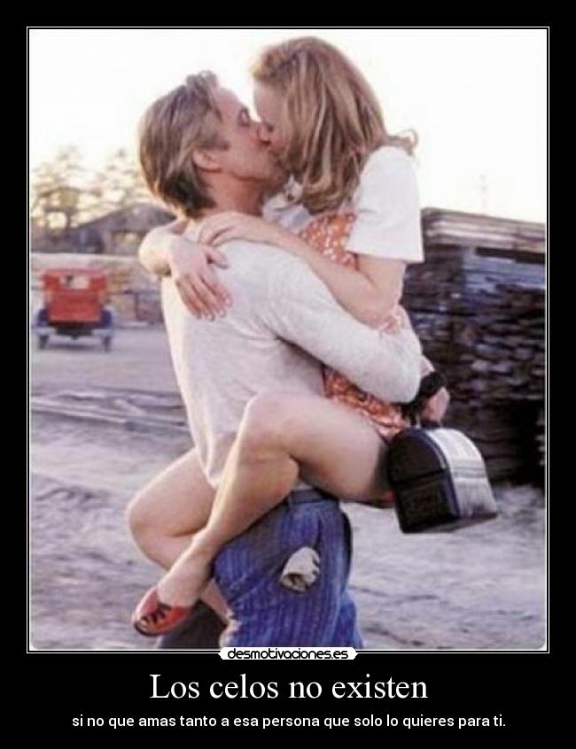 Los celos no existen -