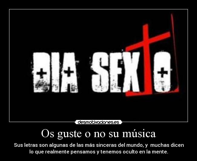 Os guste o no su música - Sus letras son algunas de las más sinceras del mundo, y muchas dicen
lo que realmente pensamos y tenemos oculto en la mente.