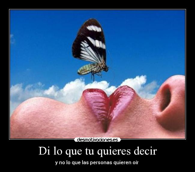Di lo que tu quieres decir -