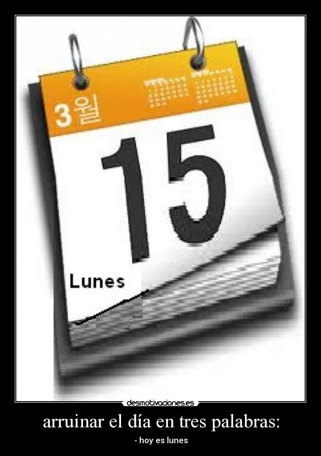 arruinar el día en tres palabras: -