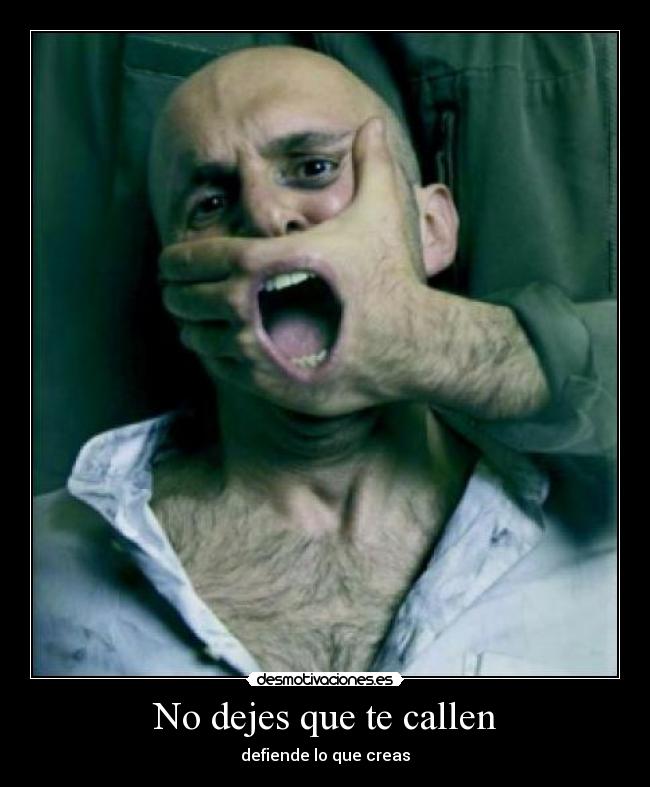 No dejes que te callen - defiende lo que creas