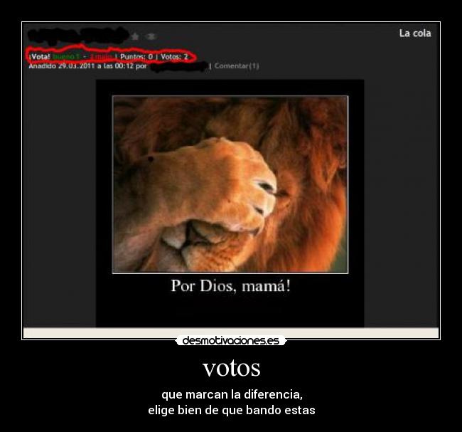 votos - que marcan la diferencia,
elige bien de que bando estas